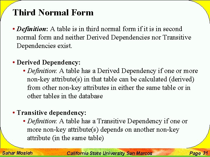 Third Normal Form • Definition: A table is in third normal form if it