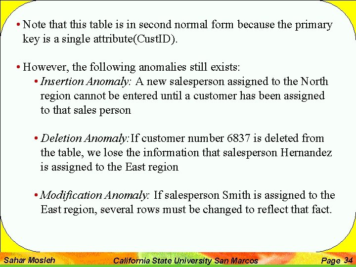  • Note that this table is in second normal form because the primary