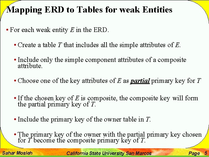 Mapping ERD to Tables for weak Entities • For each weak entity E in