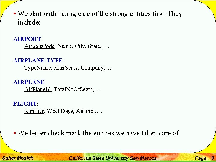  • We start with taking care of the strong entities first. They include: