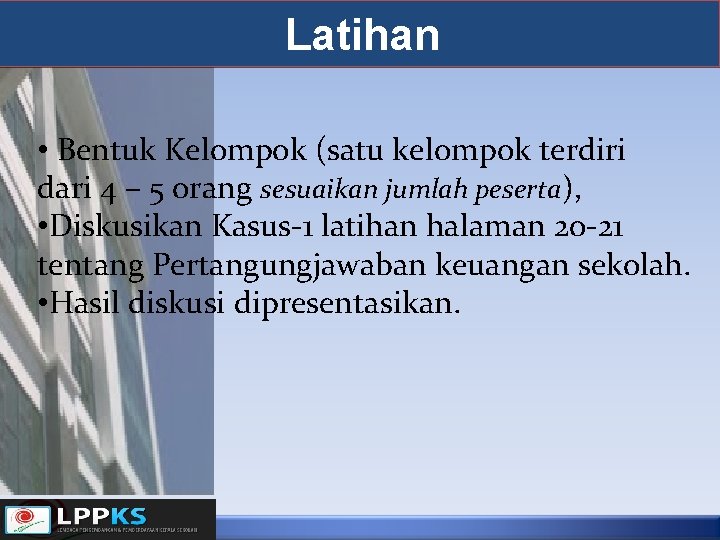 Latihan • Bentuk Kelompok (satu kelompok terdiri dari 4 – 5 orang sesuaikan jumlah