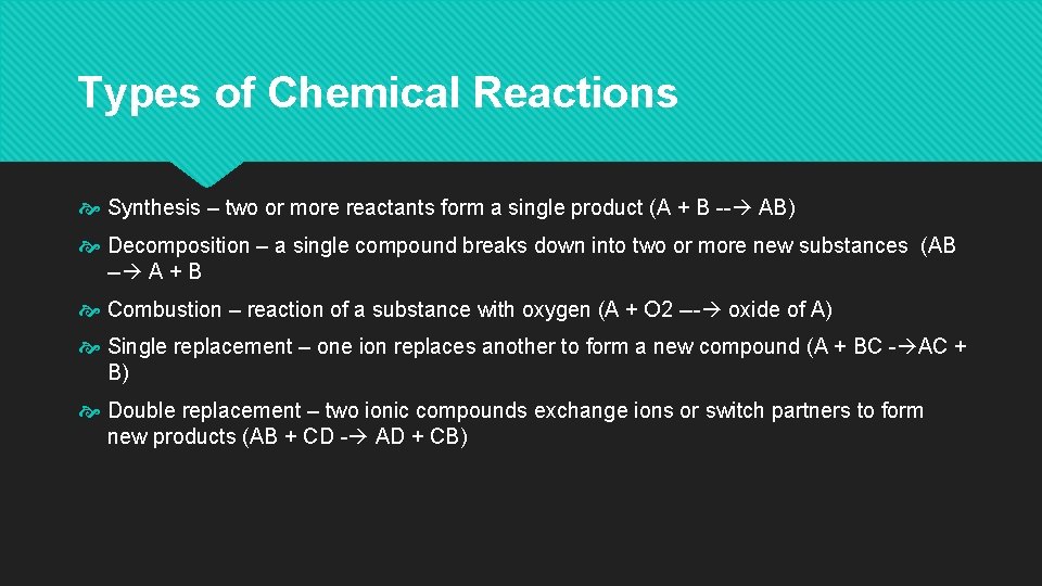 Types of Chemical Reactions Synthesis – two or more reactants form a single product