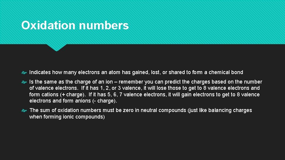 Oxidation numbers Indicates how many electrons an atom has gained, lost, or shared to