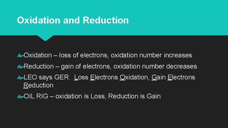 Oxidation and Reduction Oxidation – loss of electrons, oxidation number increases Reduction – gain