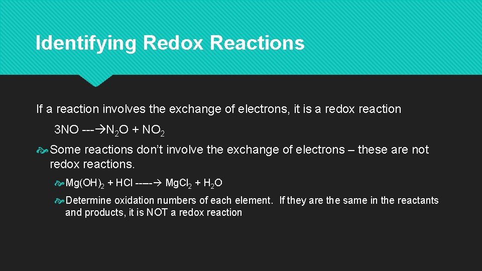 Identifying Redox Reactions If a reaction involves the exchange of electrons, it is a