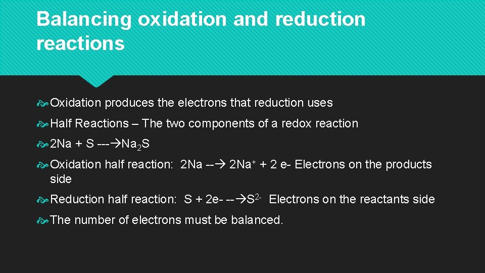 Balancing oxidation and reduction reactions Oxidation produces the electrons that reduction uses Half Reactions