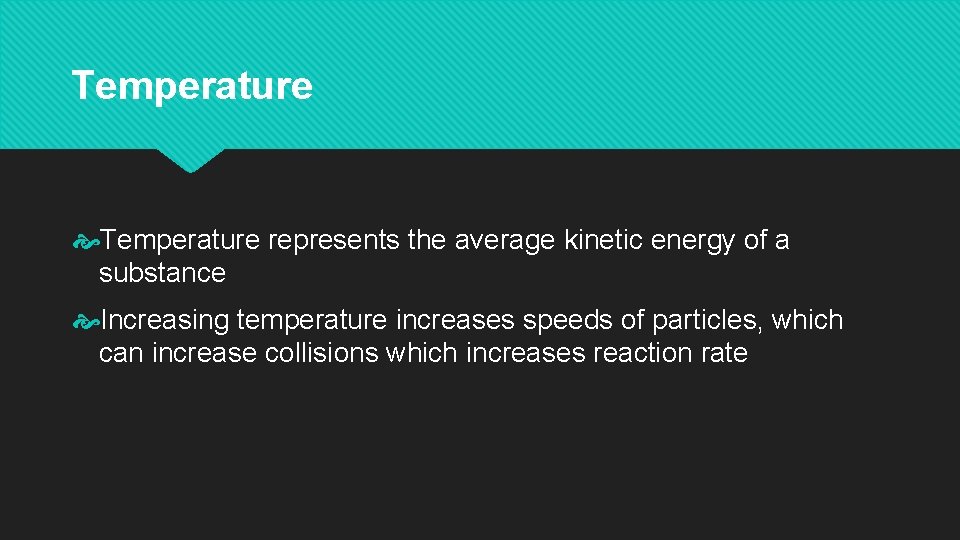 Temperature represents the average kinetic energy of a substance Increasing temperature increases speeds of