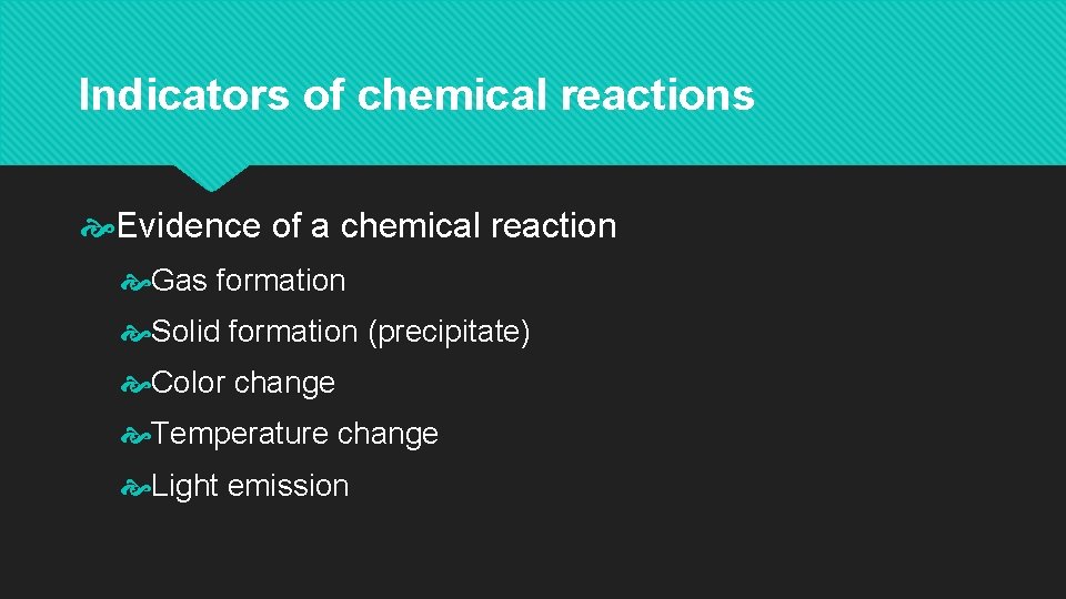 Indicators of chemical reactions Evidence of a chemical reaction Gas formation Solid formation (precipitate)
