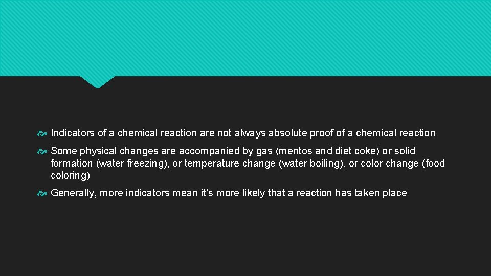  Indicators of a chemical reaction are not always absolute proof of a chemical