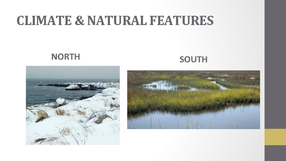 CLIMATE & NATURAL FEATURES NORTH SOUTH 