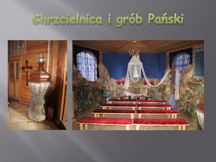 Chrzcielnica i grób Pański 