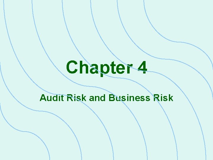 Chapter 4 Audit Risk and Business Risk 