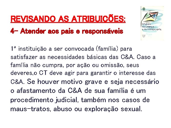 REVISANDO AS ATRIBUIÇÕES: 4 - Atender aos pais e responsáveis 1ª instituição a ser