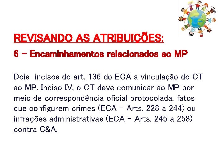REVISANDO AS ATRIBUIÇÕES: 6 - Encaminhamentos relacionados ao MP Dois incisos do art. 136