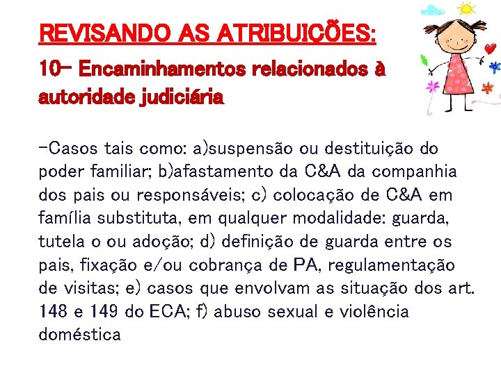 REVISANDO AS ATRIBUIÇÕES: 10 - Encaminhamentos relacionados à autoridade judiciária -Casos tais como: a)suspensão