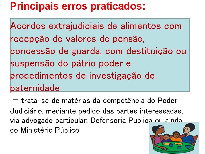 Principais erros praticados: Acordos extrajudiciais de alimentos com recepção de valores de pensão, concessão