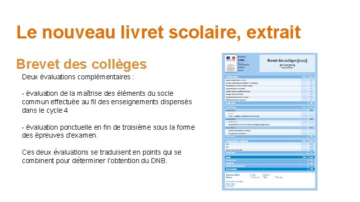 Le nouveau livret scolaire, extrait Brevet des collèges Deux évaluations complémentaires : - évaluation