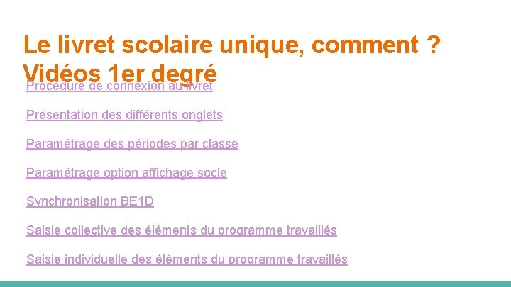 Le livret scolaire unique, comment ? Vidéos 1 er degré Procédure de connexion au