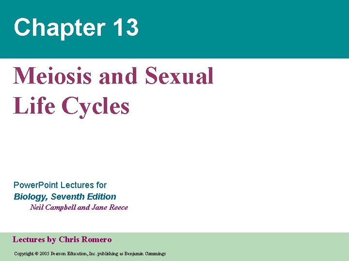 Chapter 13 Meiosis and Sexual Life Cycles Power. Point Lectures for Biology, Seventh Edition