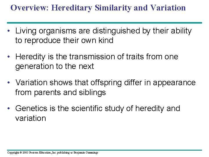 Overview: Hereditary Similarity and Variation • Living organisms are distinguished by their ability to