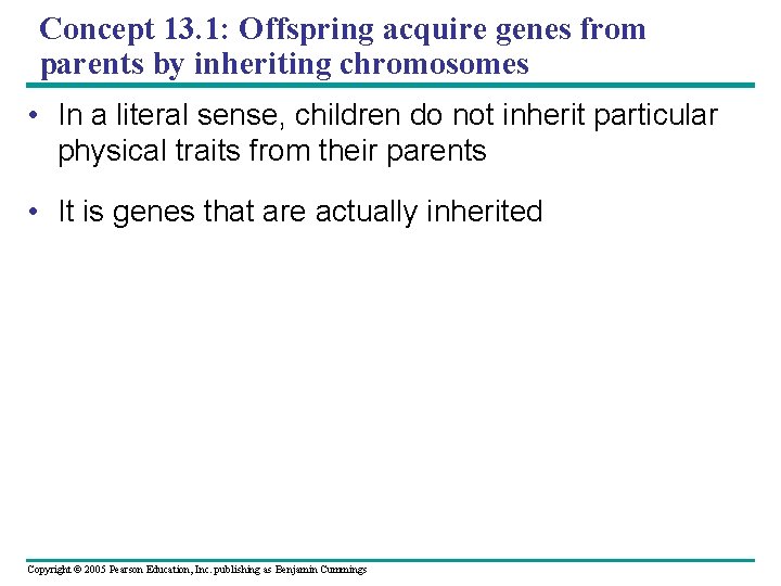 Concept 13. 1: Offspring acquire genes from parents by inheriting chromosomes • In a