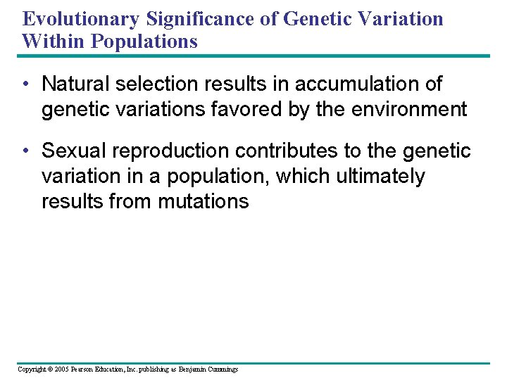 Evolutionary Significance of Genetic Variation Within Populations • Natural selection results in accumulation of