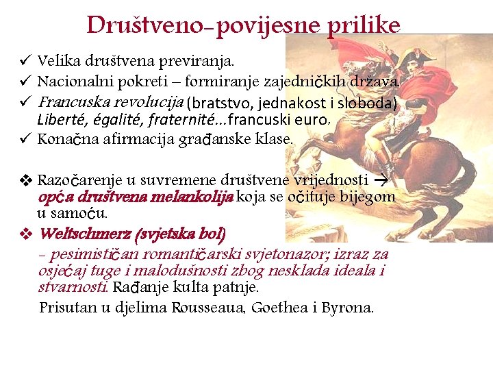 Društveno-povijesne prilike ü Velika društvena previranja. ü Nacionalni pokreti – formiranje zajedničkih država. ü