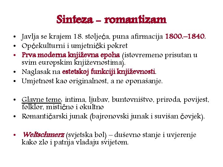 Sinteza - romantizam • Javlja se krajem 18. stoljeća, puna afirmacija 1800. – 1840.
