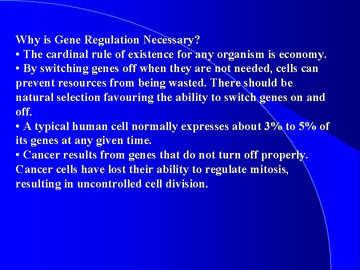 Why is Gene Regulation Necessary? • The cardinal rule of existence for any organism