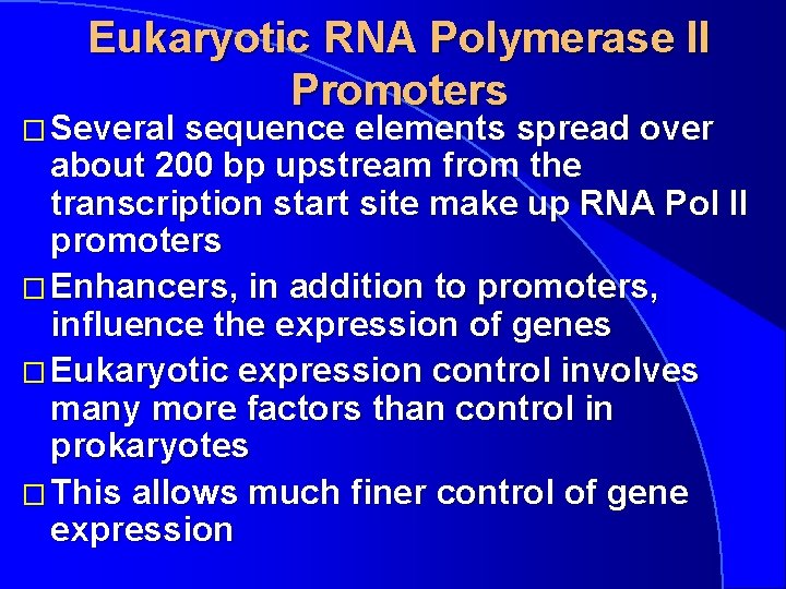 Eukaryotic RNA Polymerase II Promoters � Several sequence elements spread over about 200 bp