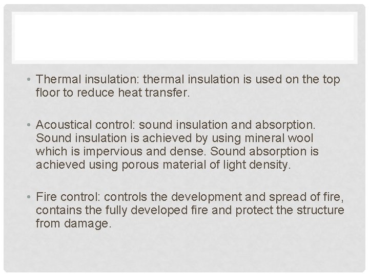  • Thermal insulation: thermal insulation is used on the top floor to reduce