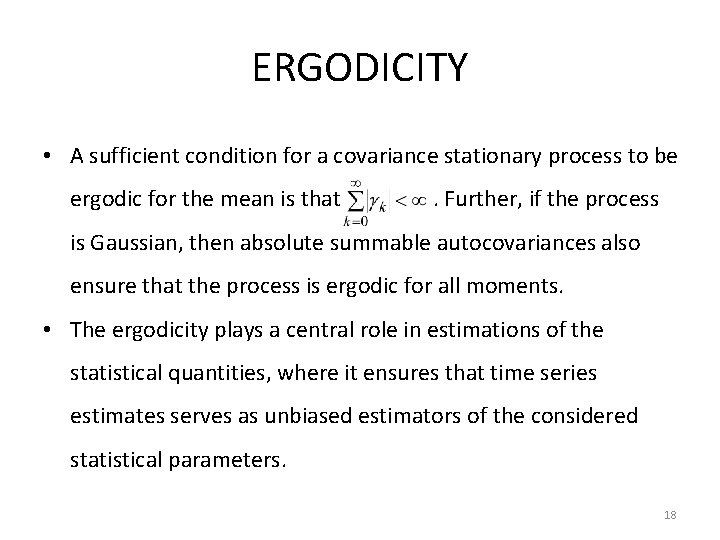 ERGODICITY • A sufficient condition for a covariance stationary process to be ergodic for