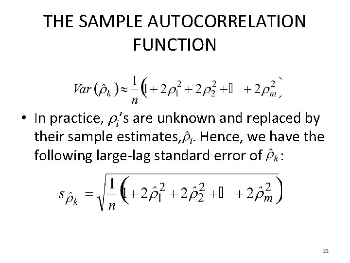 THE SAMPLE AUTOCORRELATION FUNCTION • In practice, i’s are unknown and replaced by their