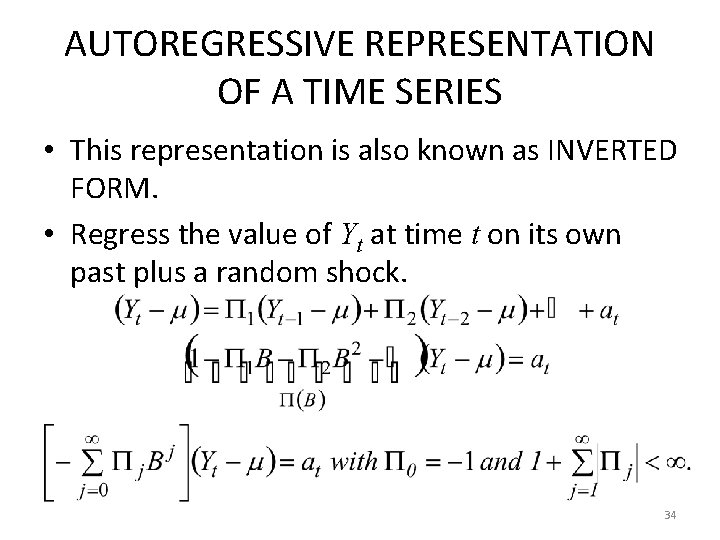 AUTOREGRESSIVE REPRESENTATION OF A TIME SERIES • This representation is also known as INVERTED