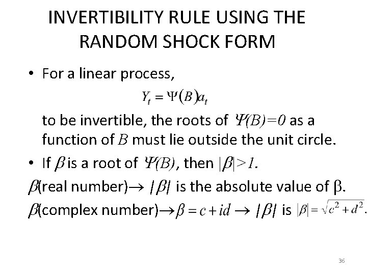 INVERTIBILITY RULE USING THE RANDOM SHOCK FORM • For a linear process, to be