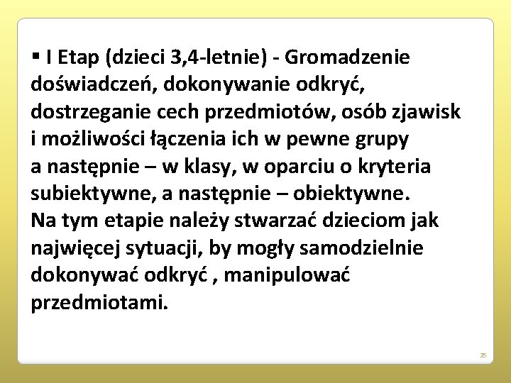 § I Etap (dzieci 3, 4 -letnie) - Gromadzenie doświadczeń, dokonywanie odkryć, dostrzeganie cech