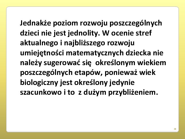 Jednakże poziom rozwoju poszczególnych dzieci nie jest jednolity. W ocenie stref aktualnego i najbliższego