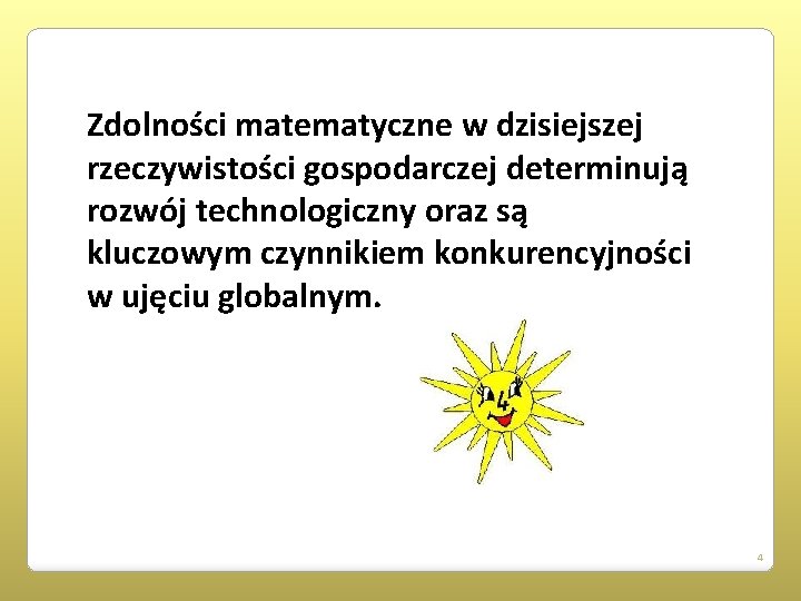 Zdolności matematyczne w dzisiejszej rzeczywistości gospodarczej determinują rozwój technologiczny oraz są kluczowym czynnikiem konkurencyjności