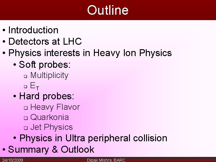 Outline • Introduction • Detectors at LHC • Physics interests in Heavy Ion Physics