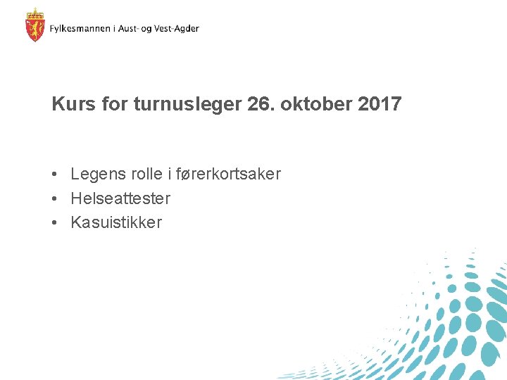 Kurs for turnusleger 26. oktober 2017 • Legens rolle i førerkortsaker • Helseattester •
