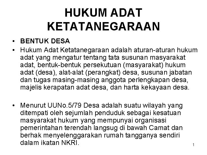 HUKUM ADAT KETATANEGARAAN • BENTUK DESA • Hukum Adat Ketatanegaraan adalah aturan-aturan hukum adat