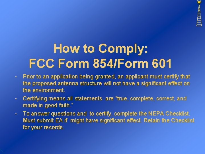 How to Comply: FCC Form 854/Form 601 • • • Prior to an application