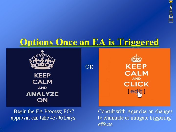 Options Once an EA is Triggered OR Begin the EA Process; FCC approval can