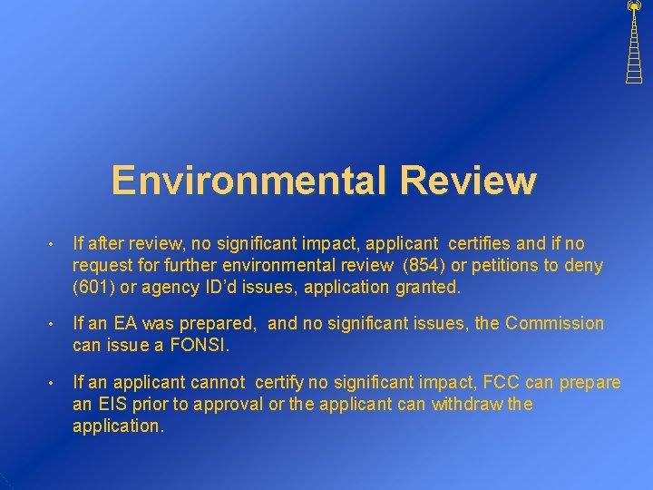 Environmental Review • If after review, no significant impact, applicant certifies and if no