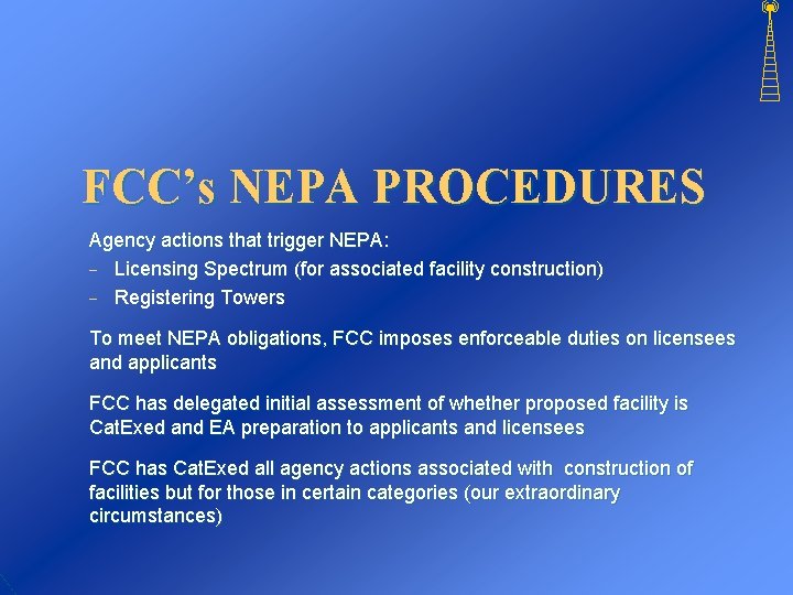 FCC’s NEPA PROCEDURES Agency actions that trigger NEPA: - Licensing Spectrum (for associated facility