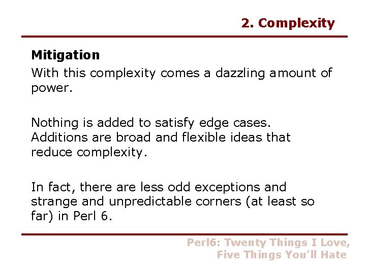 2. Complexity Mitigation With this complexity comes a dazzling amount of power. Nothing is