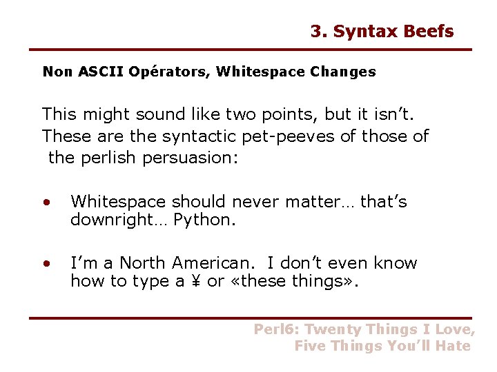 3. Syntax Beefs Non ASCII Opérators, Whitespace Changes This might sound like two points,
