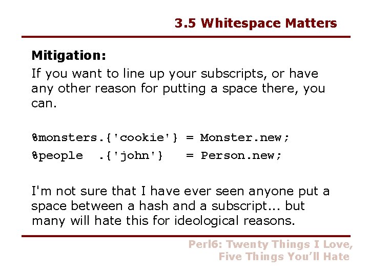 3. 5 Whitespace Matters Mitigation: If you want to line up your subscripts, or