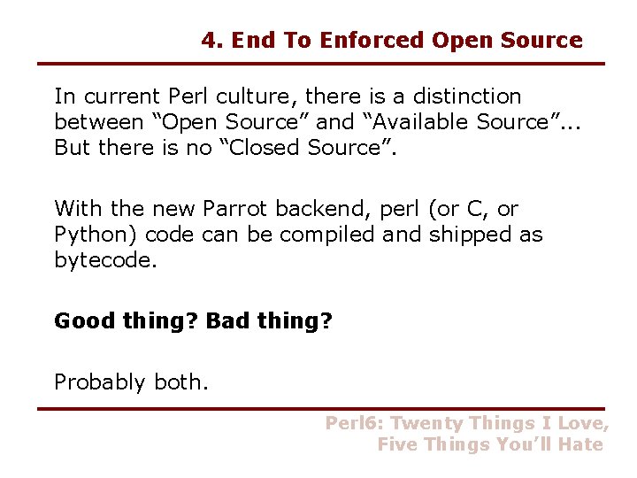 4. End To Enforced Open Source In current Perl culture, there is a distinction