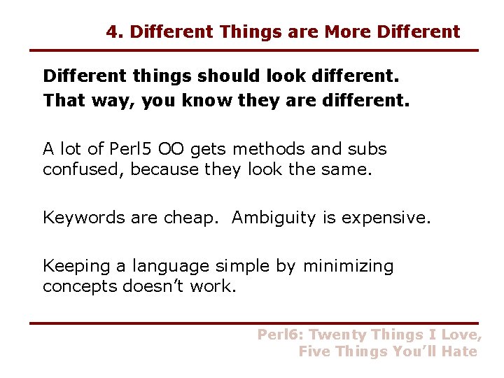 4. Different Things are More Different things should look different. That way, you know